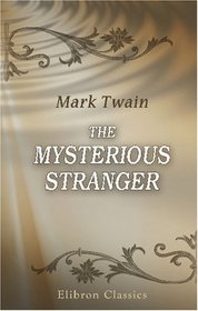 The Complete Works of Mark Twain: Volume 8. The Mysterious Stranger