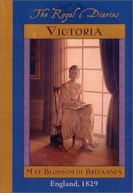 Victoria: May Blossom of Britannia, England, Eighteen Twenty Nine (Royal Diaries (Hardcover))