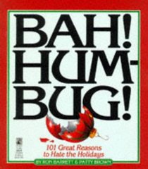 BAH HUM BUG: 101 REASONS TO HATE THE HOLIDAYS : BAH HUM BUG: 101 REASONS TO HATE THE HOLIDAYS