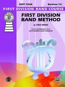 First Division Band Method, Part 4: Baritone (T.C.) (First Division Band Course)