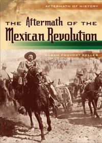 The Aftermath of the Mexican Revolution (Aftermath of History)