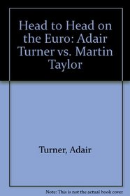 Head to Head on the Euro: Adair Turner vs. Martin Taylor