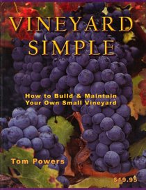Vineyard Simple: How to Build and Maintain Your Own Vineyard