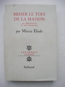 Briser le toit de la maison: La creativite et ses symboles (Les Essais) (French Edition)