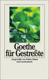 Goethe fr Gestrete. Ausgewhlte Texte.