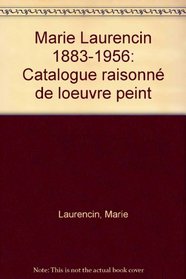 Marie Laurencin, 1883-1956: Catalogue raisonne de l'euvre peint (French Edition)