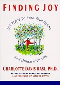 Finding Joy: 101 Ways to Free Your Spirit & Dance with Life