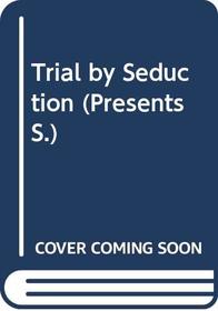 Trial by Seduction