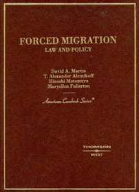 Forced Migration: Law and Policy (American Casebook)