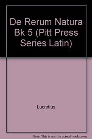 De Rerum Natura Bk 5 (Pitt Press Series Latin) (Bk. 5)