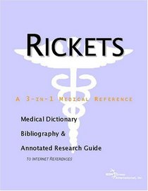 Rickets - A Medical Dictionary, Bibliography, and Annotated Research Guide to Internet References
