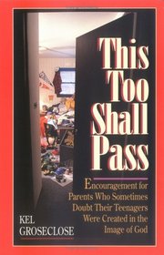 This Too Shall Pass: Encouragement for Parents Who Sometimes Doubt Their Teens Were Created in the Image of God