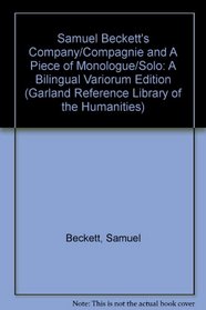 Samuel Beckett's Company/Compagnie and A Piece of Monologue/Solo: A Bilingual Variorum Edition (Garland Reference Library of the Humanities)