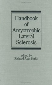Handbook of Amyotrophic Lateral Sclerosis (Neurological Disease and Therapy)