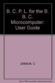 B. C. P. L. for the B. B. C. Microcomputer: User Guide