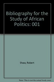 Bibliography for the Study of African Politics (Archival and bibliographic series)