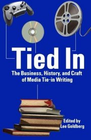 Tied In: The Business, History and Craft of Media Tie-In Writing