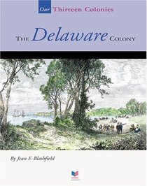 The Delaware Colony (Spirit of America-Our Colonies)
