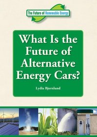 What Is the Future of Alternative Energy Cars? (Future of Renewable Energy (Reference Point))