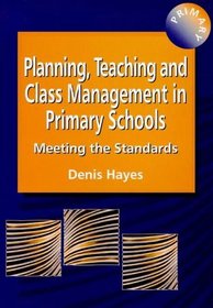 Planning, Teaching, & Class Management in Primary Schools: Meeting the Standards