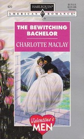 The Bewitching Bachelor (Valentine's Men, Bk 4) (Harlequin American Romance, No 620)