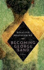 Becoming George Sand: A novel