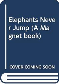 Elephants Never Jump (A Magnet Book)