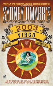 Sydney Omarr's Day-by-Day Astrological Guide for the Year 2003: Virgo (Sydney Omarr's Day By Day Astrological Guide for Virgo, 2003)