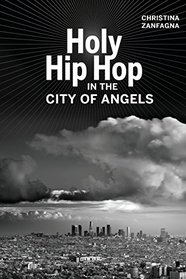 Holy Hip Hop in the City of Angels (Music of the African Diaspora)