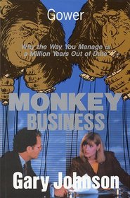 Monkey Business: Why the Way You Manage Is a Million Years Out of Date