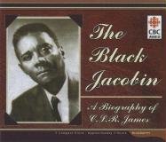 The Black Jacobin: A Biography of C. L. R. James