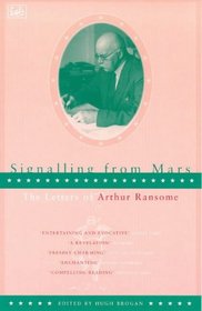 Signalling From Mars: The Letters of Arthur Ransome