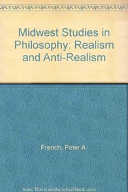 Midwest Studies in Philosophy: Realism and Anti-Realism