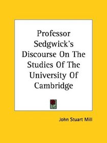 Professor Sedgwick's Discourse on the Studies of the University of Cambridge