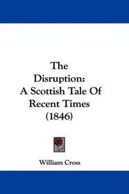 The Disruption: A Scottish Tale Of Recent Times (1846)
