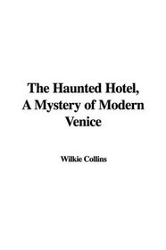 The Haunted Hotel, A Mystery of Modern Venice