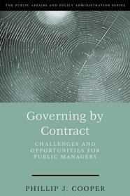 Governing by Contract: Challenges and Opportunities for Public Managers (Public Affairs and Policy Administration Series)
