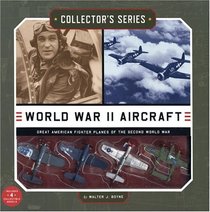 World War II Aircraft: Great American Fighter Planes of the Second World War (Collector's Series)