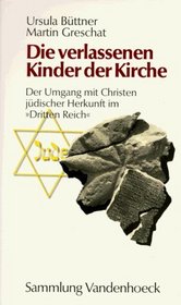 Die verlassenen Kinder der Kirche: Der Umgang mit Christen judischer Herkunft im Dritten Reich (SAMMLUNG VANDENHOECK) (German Edition)