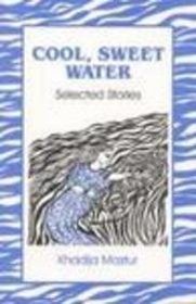 Cool, Sweet Water: Selected Stories