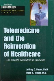 Telemedicine and the Reinvention of Healthcare (Healthcare Informatics Executive Management Series)