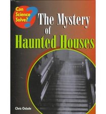 Can Science Solve the Mystery of Haunted Houses? (Can Science Solve..?)