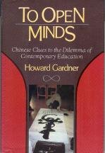To Open Minds: Chinese Clues to the Dilemma of Contemporary Education