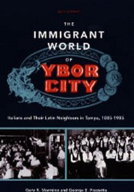 The Immigrant World of Ybor City: Italians and Their Latin Neighbors in Tampa, 1885-1985 (Florida Sand Dollar Book)