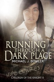 Running Through A Dark Place: Children of the Knight II (The Knight Cycle) (Volume 2)
