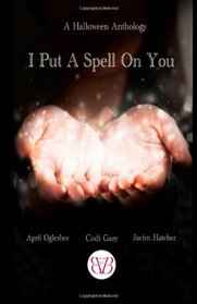 I Put A Spell On You, A Halloween Anthology