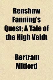 Renshaw Fanning's Quest; A Tale of the High Veldt