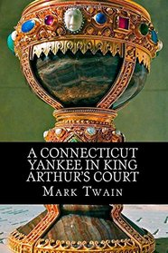 A Connecticut Yankee In King Arthurs Court Mark Twain (Paperback A Connecticut Yankee In King Arthurs Court Mark Twain (Paperback