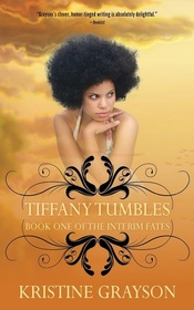 Tiffany Tumbles: Book One of the Interim Fates (Volume 1)