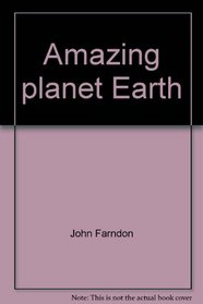 Amazing planet Earth (The illustrated science encyclopedia)